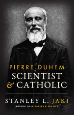 Scientist and Catholic (2nd Ed): An Essay on Pierre Duhem